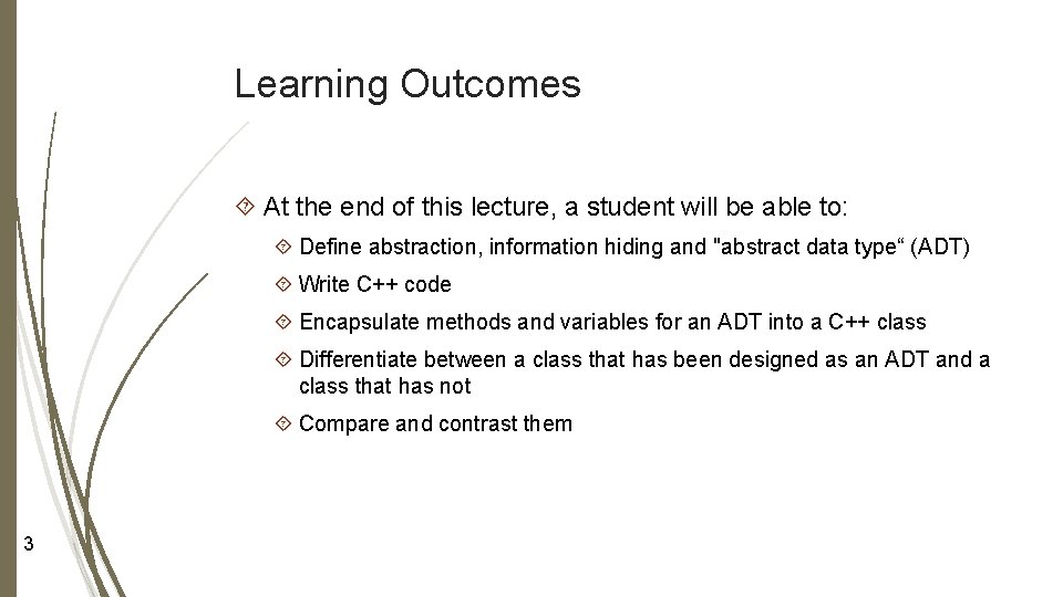 Learning Outcomes At the end of this lecture, a student will be able to: