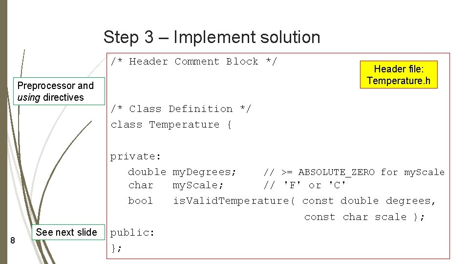 Step 3 – Implement solution /* Header Comment Block */ Preprocessor and using directives