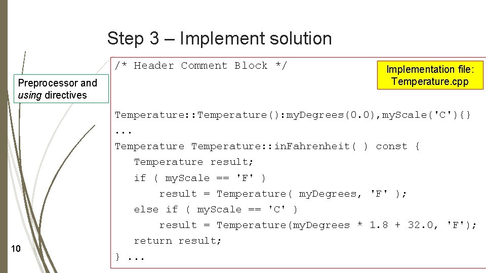 Step 3 – Implement solution /* Header Comment Block */ Preprocessor and using directives