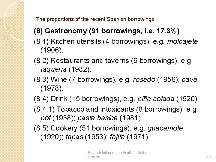 The proportions of the recent Spanish borrowings (8) Gastronomy (91 borrowings, i. e. 17. The proportions of the recent Spanish borrowings (8) Gastronomy (91 borrowings, i. e. 17.