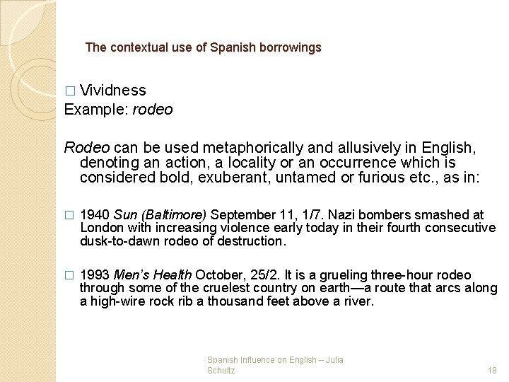The contextual use of Spanish borrowings � Vividness Example: rodeo Rodeo can be used The contextual use of Spanish borrowings � Vividness Example: rodeo Rodeo can be used