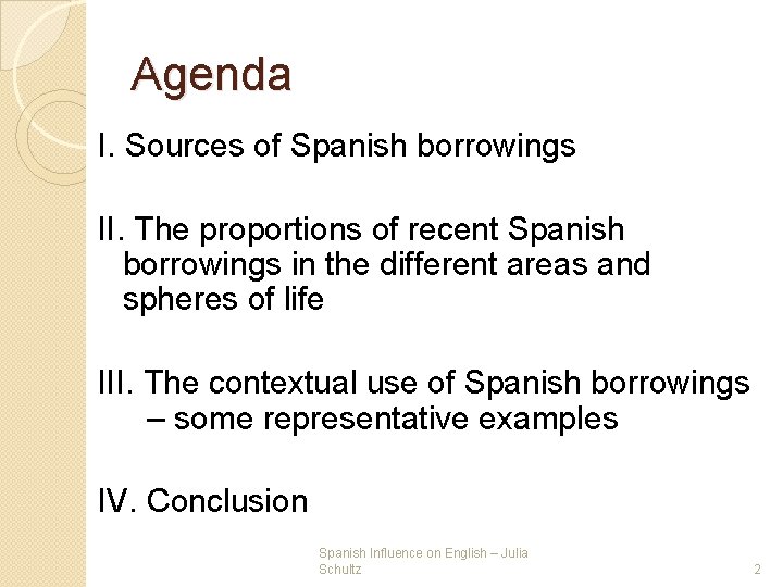 Agenda I. Sources of Spanish borrowings II. The proportions of recent Spanish borrowings in Agenda I. Sources of Spanish borrowings II. The proportions of recent Spanish borrowings in