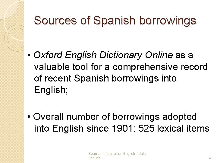 Sources of Spanish borrowings • Oxford English Dictionary Online as a valuable tool for Sources of Spanish borrowings • Oxford English Dictionary Online as a valuable tool for