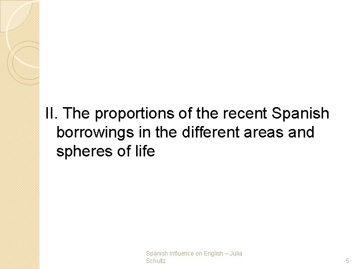 II. The proportions of the recent Spanish borrowings in the different areas and spheres II. The proportions of the recent Spanish borrowings in the different areas and spheres