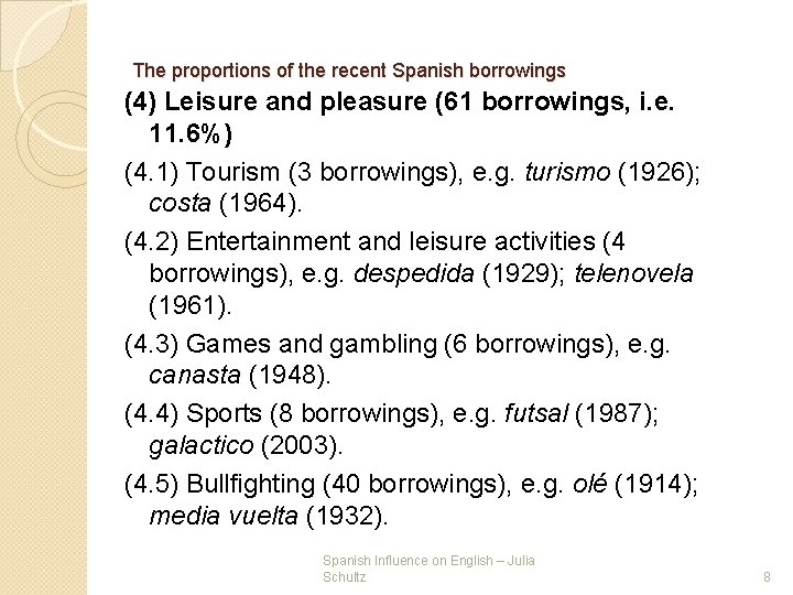The proportions of the recent Spanish borrowings (4) Leisure and pleasure (61 borrowings, i. The proportions of the recent Spanish borrowings (4) Leisure and pleasure (61 borrowings, i.
