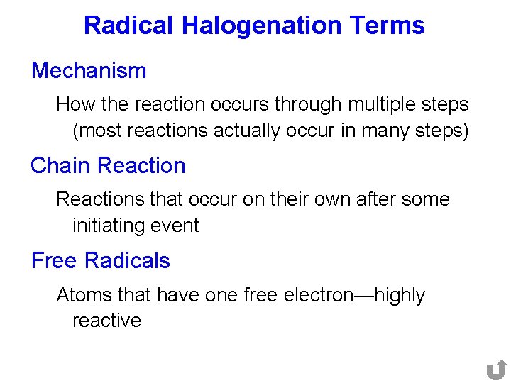 Radical Halogenation Terms Mechanism How the reaction occurs through multiple steps (most reactions actually