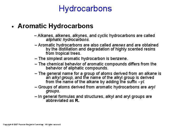 Hydrocarbons Aromatic Hydrocarbons – Alkanes, alkenes, alkynes, and cyclic hydrocarbons are called aliphatic hydrocarbons.