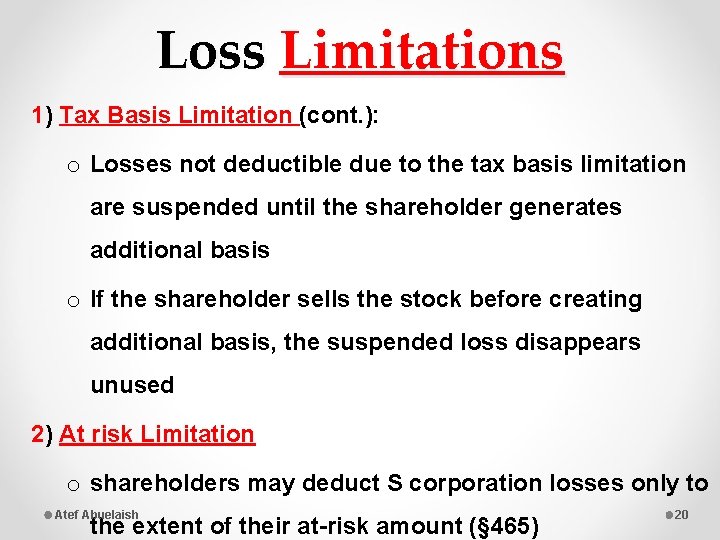 Loss Limitations 1) Tax Basis Limitation (cont. ): o Losses not deductible due to