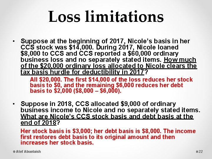 Loss limitations • Suppose at the beginning of 2017, Nicole’s basis in her CCS
