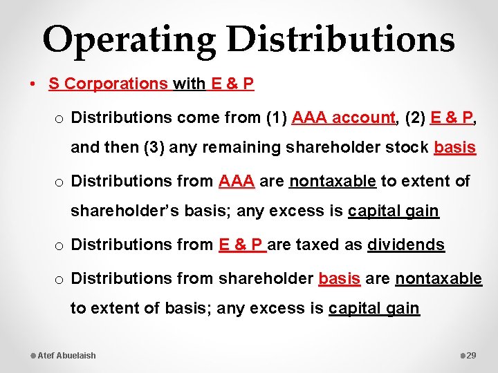 Operating Distributions • S Corporations with E & P o Distributions come from (1)