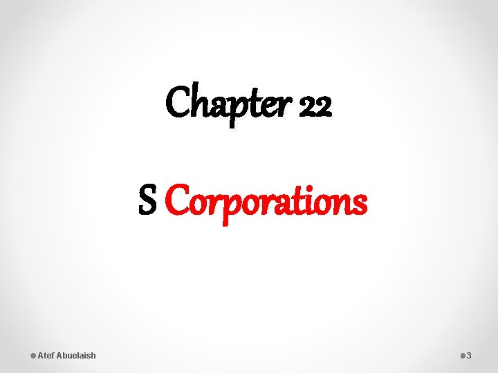 Chapter 22 S Corporations Atef Abuelaish 3 