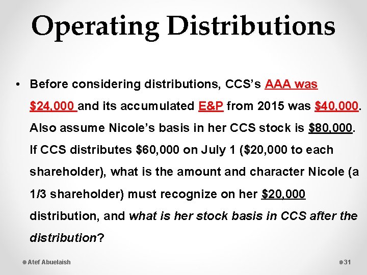 Operating Distributions • Before considering distributions, CCS’s AAA was $24, 000 and its accumulated