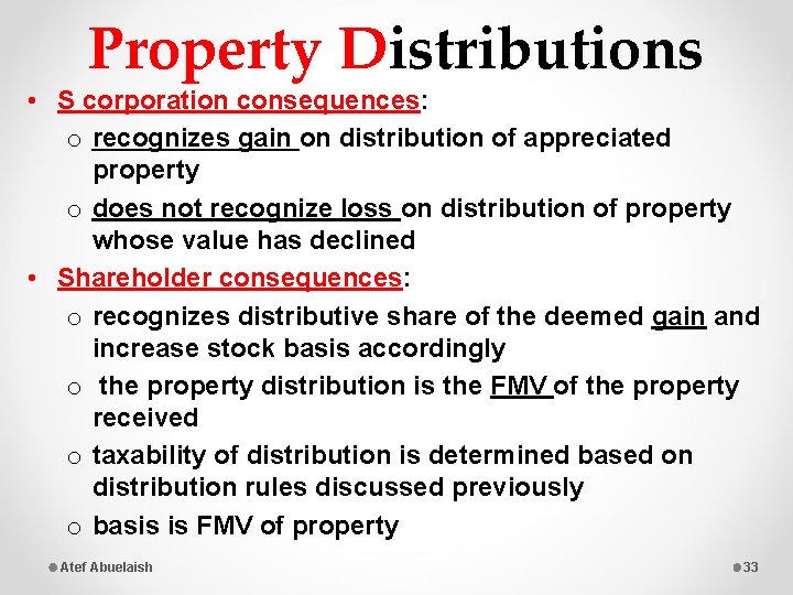 Property Distributions • S corporation consequences: o recognizes gain on distribution of appreciated property