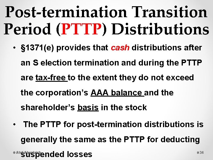 Post-termination Transition Period (PTTP) Distributions • § 1371(e) provides that cash distributions after an