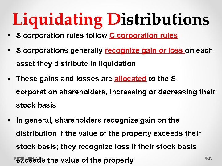 Liquidating Distributions • S corporation rules follow C corporation rules • S corporations generally