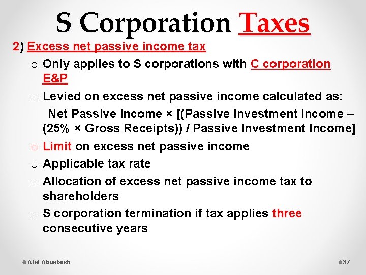 S Corporation Taxes 2) Excess net passive income tax o Only applies to S