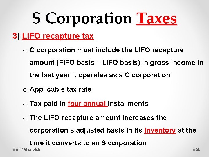 S Corporation Taxes 3) LIFO recapture tax o C corporation must include the LIFO