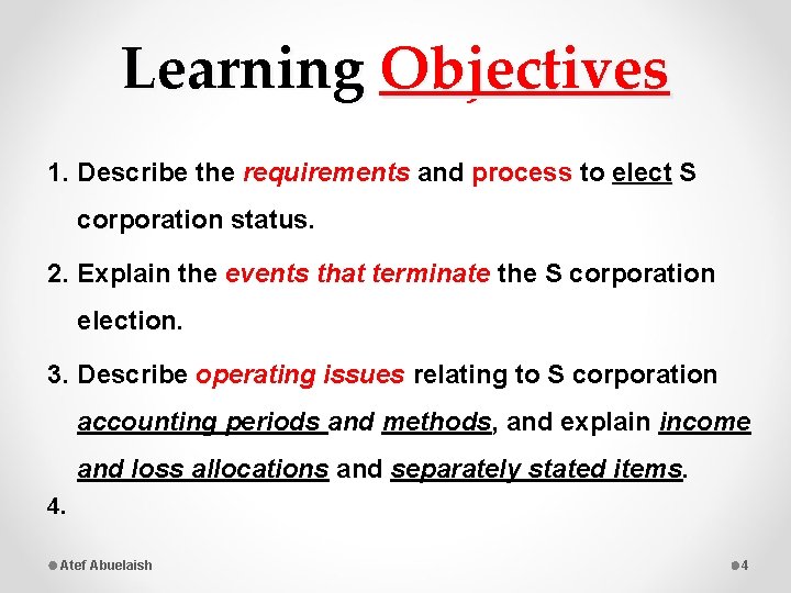 Learning Objectives 1. Describe the requirements and process to elect S corporation status. 2.