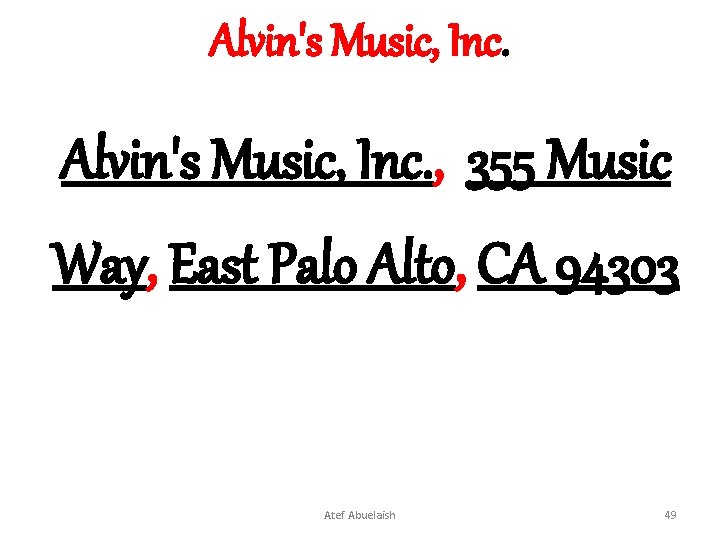 Alvin's Music, Inc. , 355 Music Way, East Palo Alto, CA 94303 Atef Abuelaish