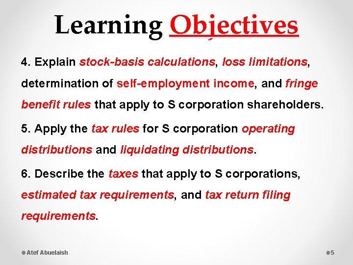 Learning Objectives 4. Explain stock-basis calculations, loss limitations, determination of self-employment income, and fringe