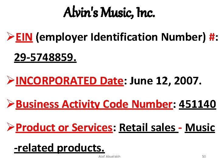 Alvin's Music, Inc. ØEIN (employer Identification Number) #: 29 -5748859. ØINCORPORATED Date: Date June