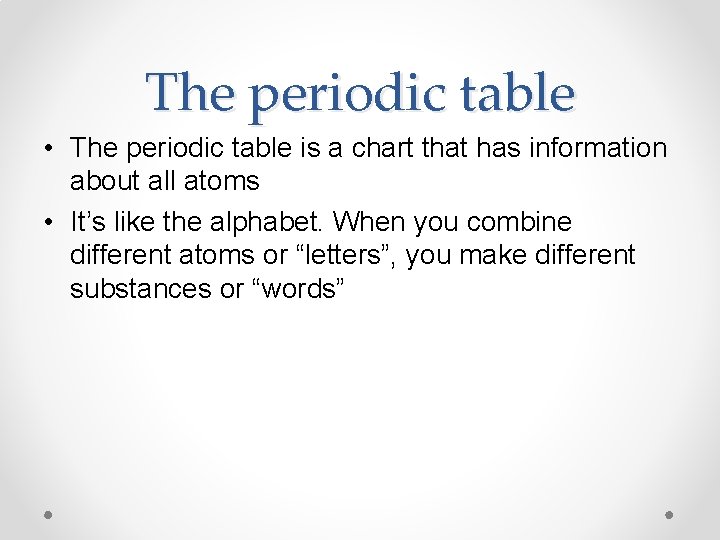 The periodic table • The periodic table is a chart that has information about