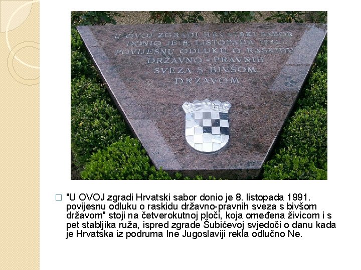 � "U OVOJ zgradi Hrvatski sabor donio je 8. listopada 1991. povijesnu odluku o