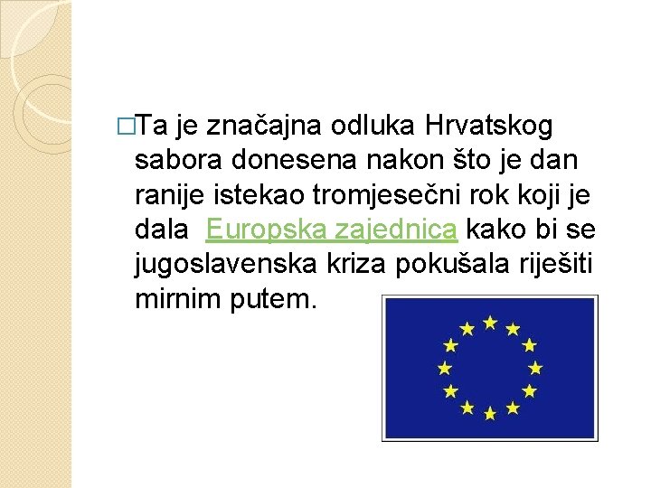 �Ta je značajna odluka Hrvatskog sabora donesena nakon što je dan ranije istekao tromjesečni