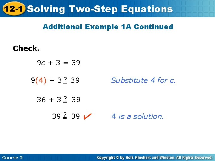 12 -1 Solving Two-Step Equations Additional Example 1 A Continued Check. 9 c +