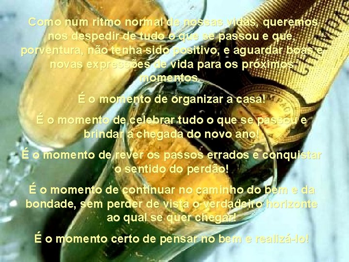 Como num ritmo normal de nossas vidas, queremos nos despedir de tudo o que