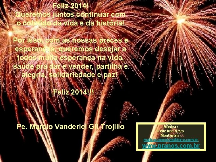 Feliz 2014! Queremos juntos continuar com o colorido da vida e da história! Por