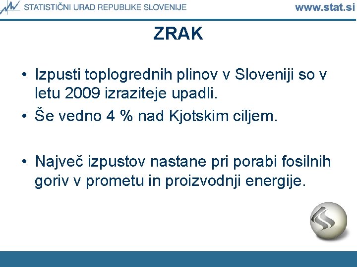 ZRAK • Izpusti toplogrednih plinov v Sloveniji so v letu 2009 izraziteje upadli. •