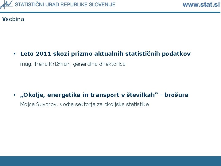 Vsebina § Leto 2011 skozi prizmo aktualnih statističnih podatkov mag. Irena Križman, generalna direktorica
