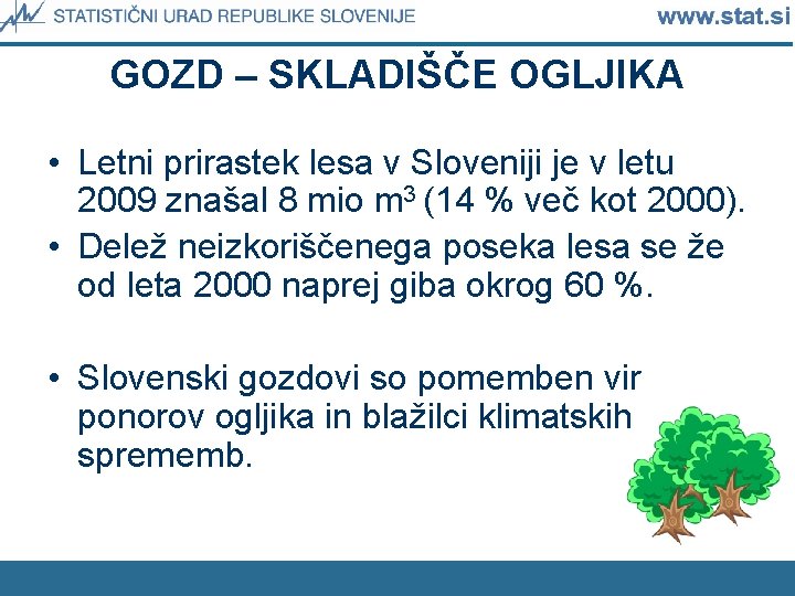 GOZD – SKLADIŠČE OGLJIKA • Letni prirastek lesa v Sloveniji je v letu 2009