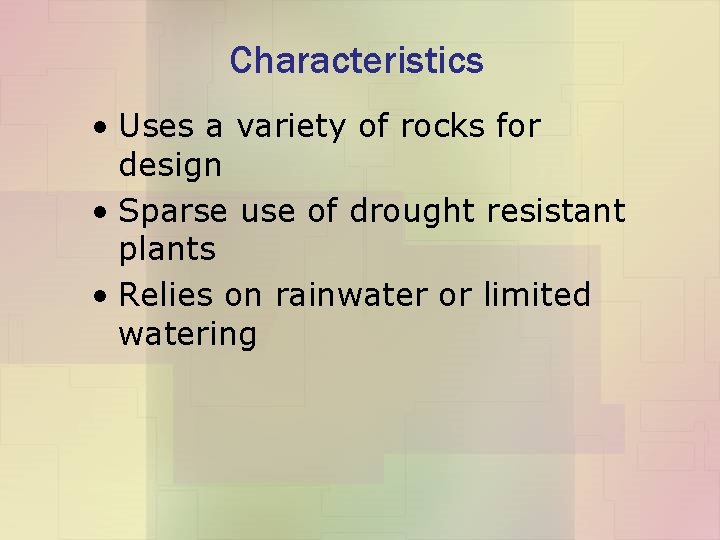 Characteristics • Uses a variety of rocks for design • Sparse use of drought