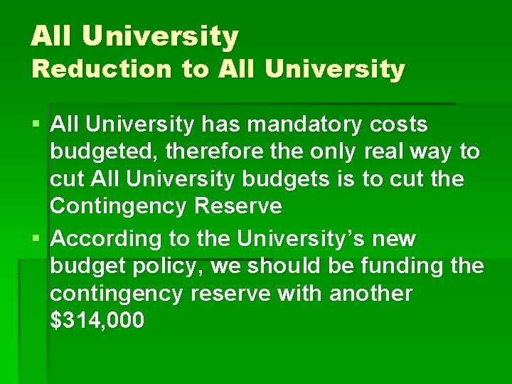All University Reduction to All University § All University has mandatory costs budgeted, therefore