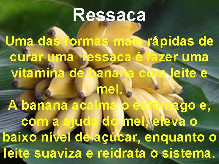 Ressaca Uma das formas mais rápidas de curar uma ressaca é fazer uma vitamina