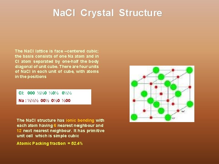 Na. Cl Crystal Structure The Na. Cl lattice is face –centered cubic; the basis