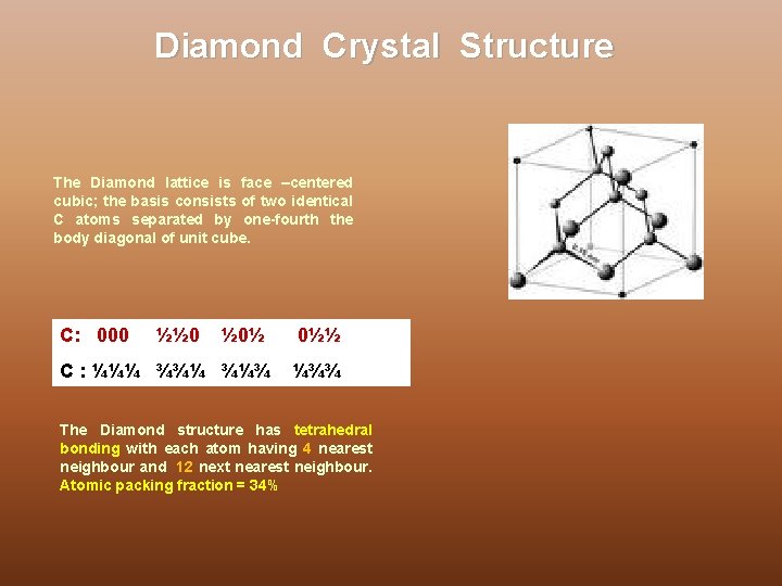 Diamond Crystal Structure The Diamond lattice is face –centered cubic; the basis consists of
