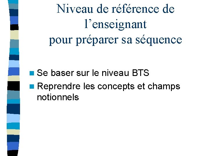 Niveau de référence de l’enseignant pour préparer sa séquence n Se baser sur le