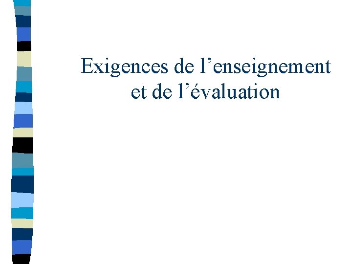 Exigences de l’enseignement et de l’évaluation 