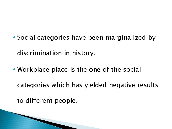 Social categories have been marginalized by discrimination in history. Workplace is the one Social categories have been marginalized by discrimination in history. Workplace is the one