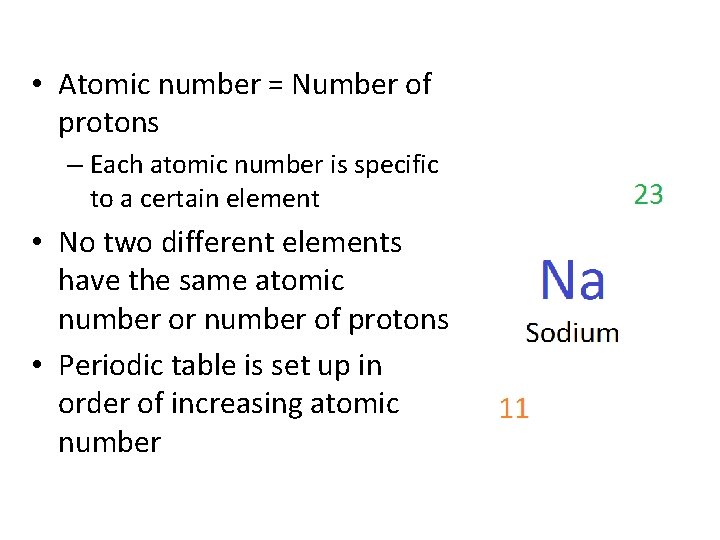  • Atomic number = Number of protons – Each atomic number is specific