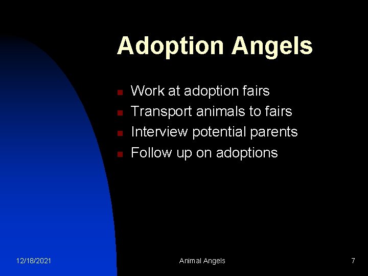 Adoption Angels n n 12/18/2021 Work at adoption fairs Transport animals to fairs Interview