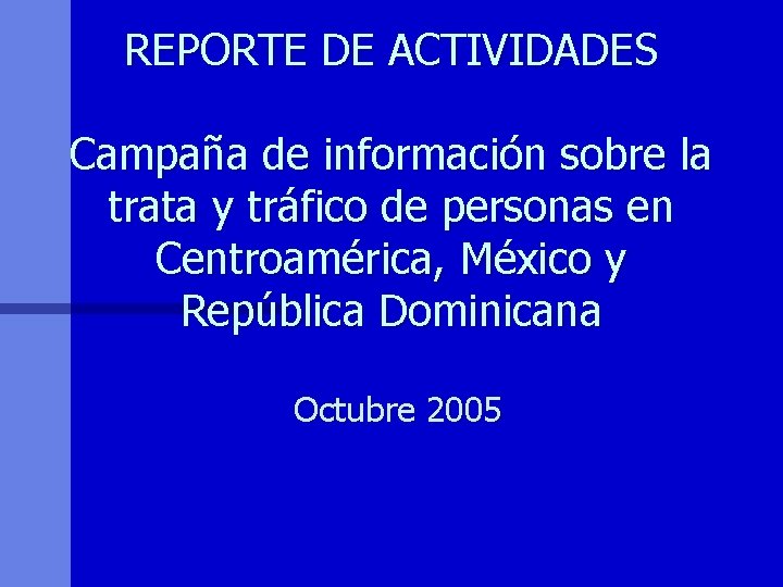 REPORTE DE ACTIVIDADES Campaña de información sobre la trata y tráfico de personas en