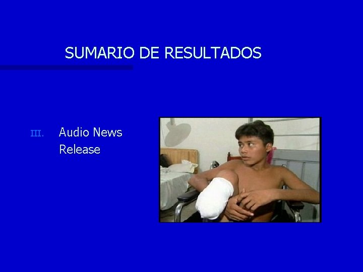 SUMARIO DE RESULTADOS III. Audio News Release 