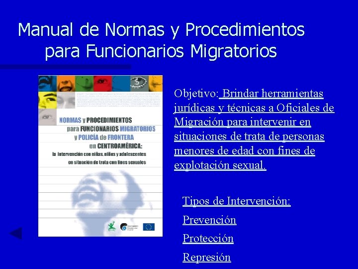 Manual de Normas y Procedimientos para Funcionarios Migratorios Objetivo: Brindar herramientas jurídicas y técnicas
