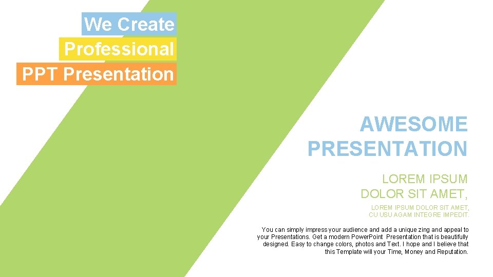 We Create Professional PPT Presentation AWESOME PRESENTATION LOREM IPSUM DOLOR SIT AMET, CU USU