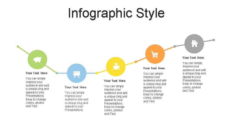 Infographic Style Your Text Here You can simply impress your audience and add a