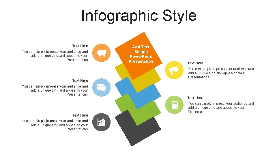 Infographic Style Text Here You can simply impress your audience and add a unique